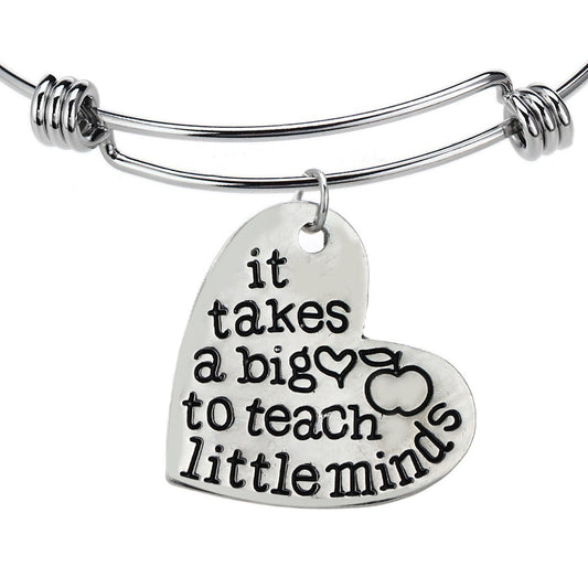 Bangle Bracelet It Takes a Big Heart to Teach Little Minds - Gift for Teachers & Parents